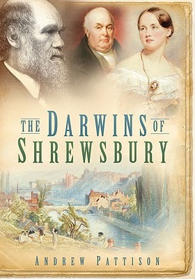 The Darwins of Shrewsbury by Andrew Pattison