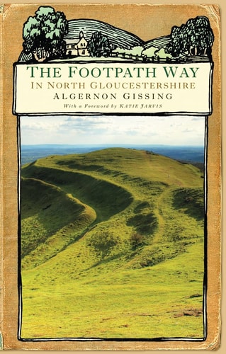 The Footpath Way in N Gloucestershire by Algernon Gissing