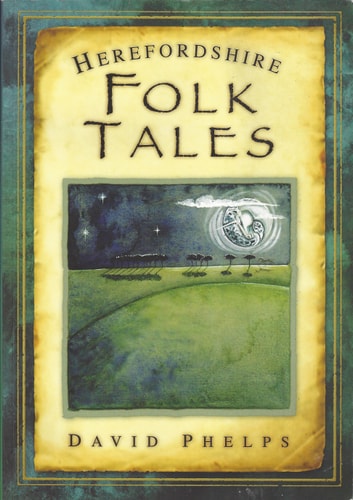 Herefordshire Folk Tales (Folk Tales: United Kingdom) by David Phelps