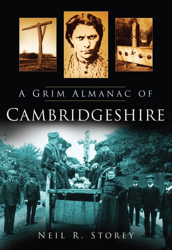 A Grim Almanac of Cambridgeshire (Grim Almanacs) by Neil R. Storey