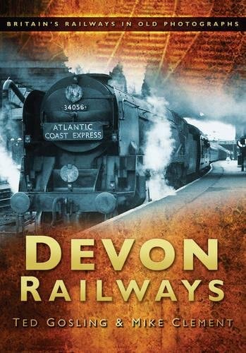 Devon Railways by Ted Gosling, Mike Clement