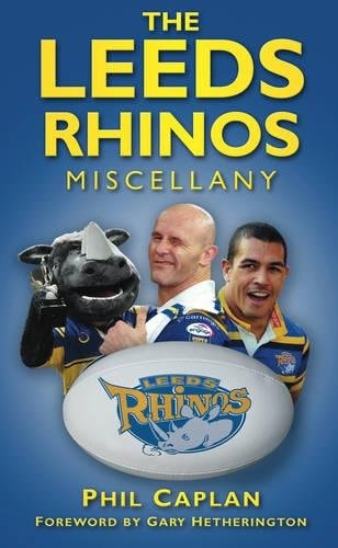 Leeds Rhinos Miscellany by Phil Caplan