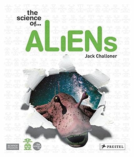The science of...Aliens by Jack Challoner