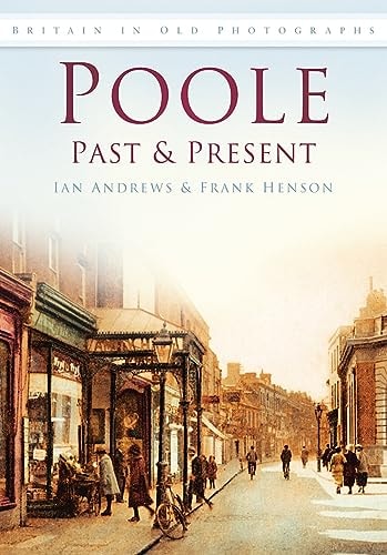 Poole Past and Present by Frank Henson, Ian Andrews