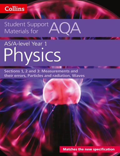 Collins Student Support Materials for AQA - A Level/AS Physics Support Materials Year 1, Sections 1, 2 and 3: Measurements and Their Errors, Particles and Radiation, Waves by Collins UK