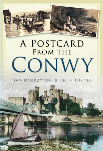 A Postcard from the Conwy by Jan Dobrzynski, Keith Turner