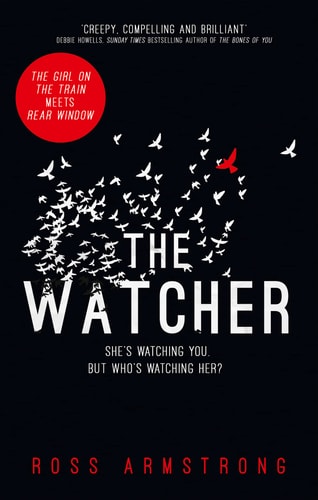 The Watcher: A Dark Addictive Thriller with the Ultimate Psychological Twist by Ross Armstrong