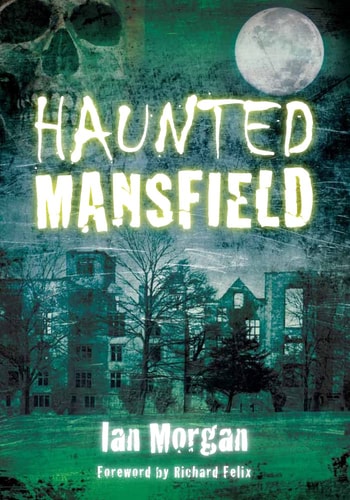 Haunted Mansfield by Ian Morgan
