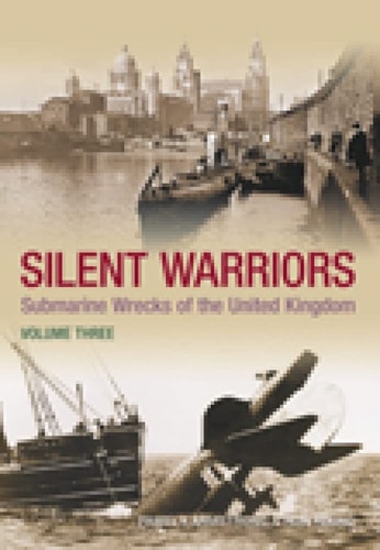 Silent Warriors: Submarine Wrecks of the United Kingdom Vol 3: Wales and the West (3) by Ron Young, Pamela Armstrong