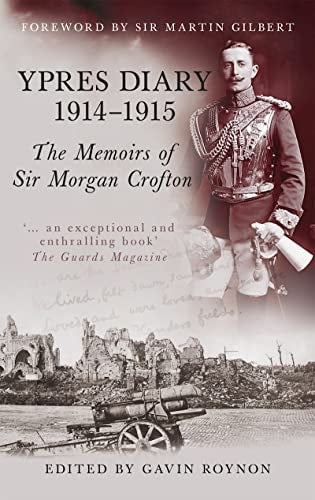 Ypres Diary 1914-15 The Memoirs of Sir Morgan Crofton by Morgan Crofton