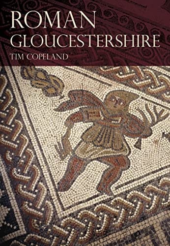 Roman Gloucestershire by Tim Copeland