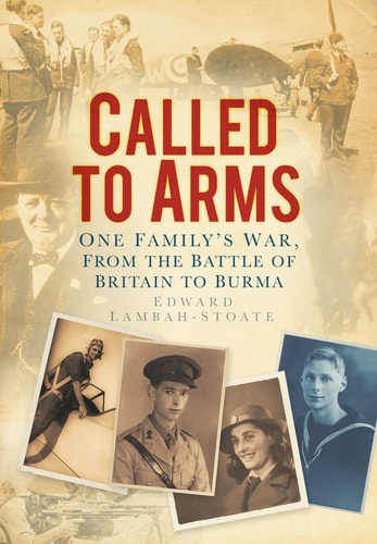 Called to Arms: One Family's War, from the Battle of Britain to Burma by Edward Lambah-Stoate
