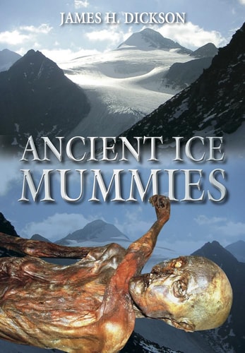 Ancient Ice Mummies by James Holms Dickson