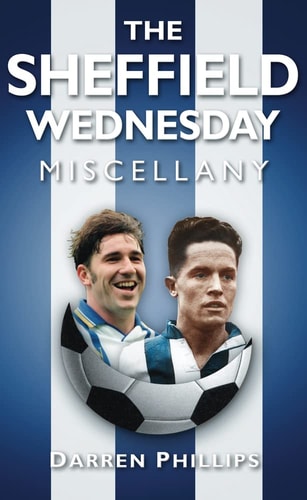 The Sheffield Wednesday Miscellany by Darren Phillips
