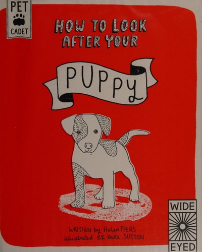How to Look After Your Puppy (Pet Cadet) by Helen Piers