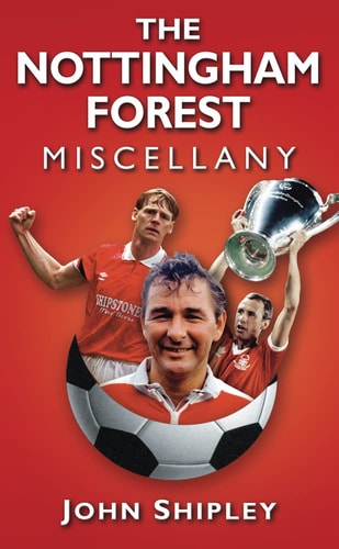 The Nottingham Forest Miscellany by John Shipley