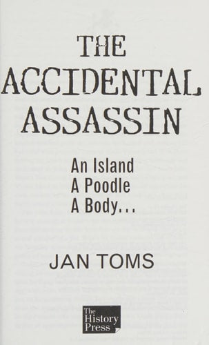 The Accidental Assassin: An Island, A Poodle, A Body . . . by Jan Toms