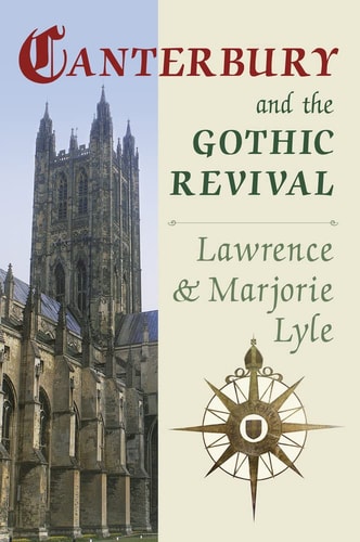 Canterbury and the Gothic Revival by Lawrence Lyle