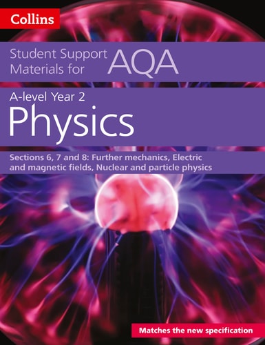 AQA A level Physics Year 2 Sections 6, 7 and 8 (Collins Student Support Materials) by Collins UK
