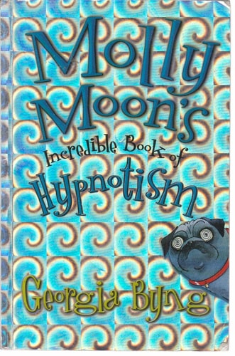 Molly Moon's Incredible Book of Hypnotism by Georgia Byng