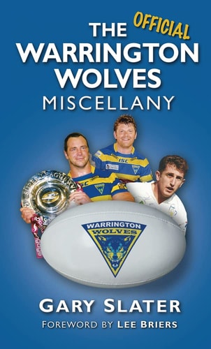 The Warrington Wolves Miscellany by Gary Slater