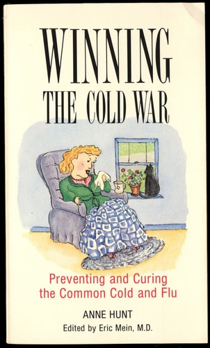 Winning the Cold War: Holistic Tips for the Cold and Flu Season (Natural Remedies for Common Ailments and Conditions Ser.) by Anne Hunt