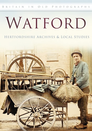 Watford: Britain In Old Photographs by Hertfordshire Archives and Local Studies
