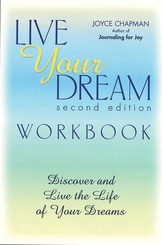 Live Your Dream Workbook, Second Edition: Discover and Live the Life of Your Dreams by Joyce Chapman