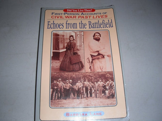 Echoes from the Battlefield: First-Person Accounts of Civil War Past Lives by Barbara Lane