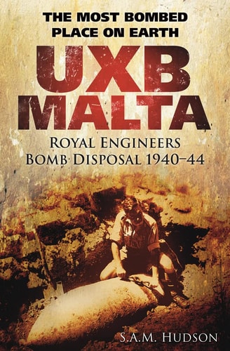 UXB Malta: The Most Bombed Place on Earth by S.A.M. Hudson