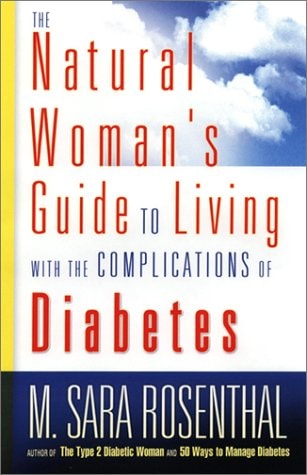 The Natural Woman's Guide to Living With the Complications of Diabetes by M. Sara Rosenthal