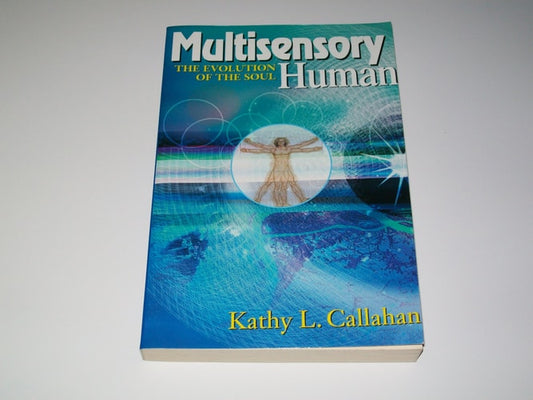 Multisensory Human: The Evolution of the Soul by Kathy Callahan