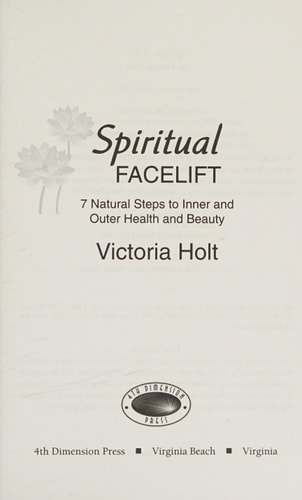 Spiritual Facelift: 7 Natural Steps to Inner and Outer Health and Beauty by Victoria Holt