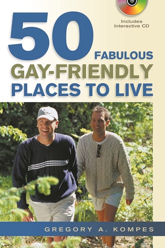 50 Fabulous Gay-friendly Places to Live by Gregory A. Kompes