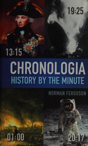 Chronologia History by the Minute by Norman Ferguson