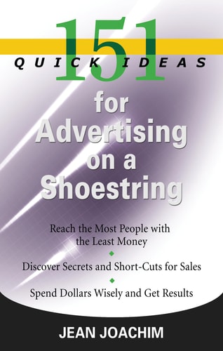 151 Quick Ideas for Advertising on a Shoestring by Jean Joachim