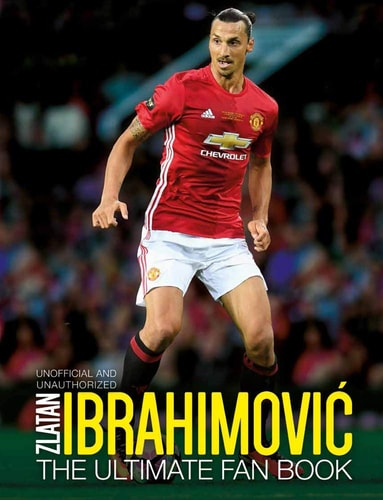 Zlatan Ibrahimovic The Ultimate Fan Book by Adrian Besley