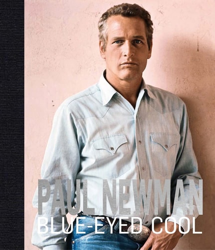 Paul Newman: Blue-Eyed Cool by James Clarke