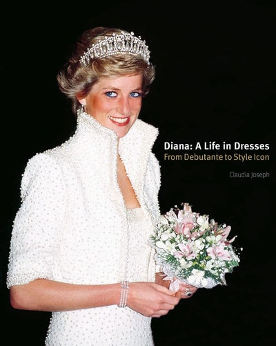 Diana: A Life in Dresses From Debutante to Style Icon by Claudia Joseph