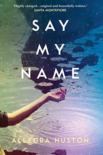 Say My Name by Allegra Huston