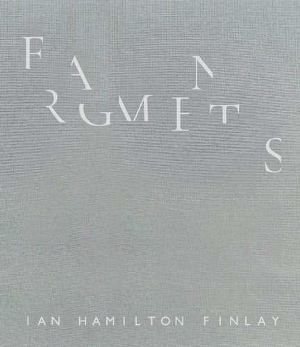 Fragments: Ian Hamilton Finlay by Pia Maria Simig