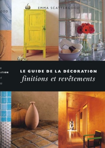 Le guide de la décoration by Emma Scattergood