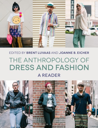 The Anthropology of Dress and Fashion A Reader by Brent Luvaas, Joanne B. Eicher