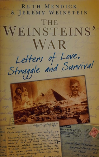 Weinsteins' War Letters of Love, Struggle and Survival by Ruth Mendick, Jeremy Weinstein
