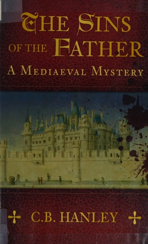 The Sins of the Father (A Mediaeval Mystery) by Hanley