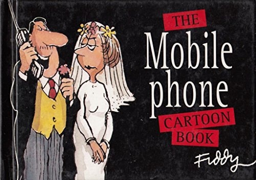 The Mobile Phone Cartoon Book by Roland Fiddy