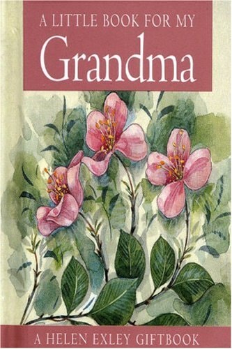 A Little Book for My Grandma by Helen Exley, Juliette Clarke