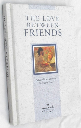 The Love Between Friends by Helen Exley