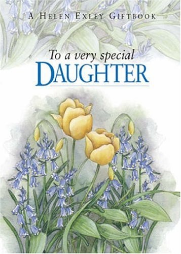 To a Very Special Daughter (To Give and to Keep) by Helen Exley