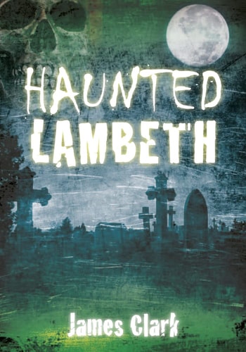 Haunted Lambeth by James Clark